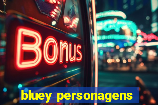 bluey personagens